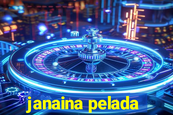 janaina pelada